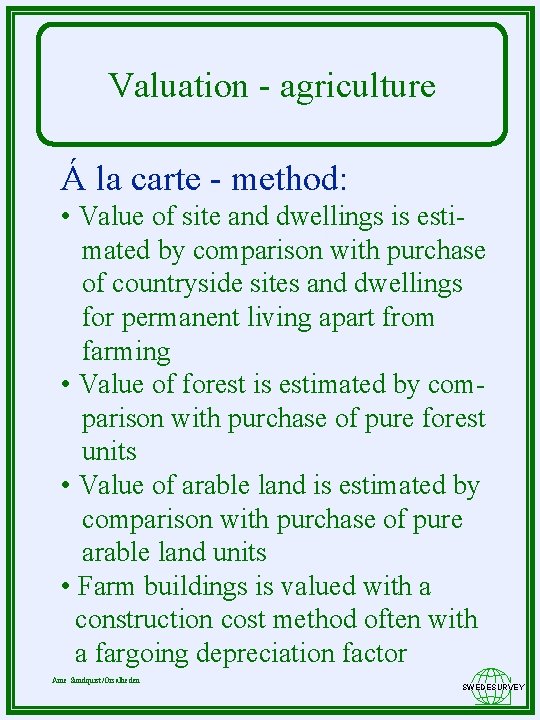 Valuation - agriculture Á la carte - method: • Value of site and dwellings