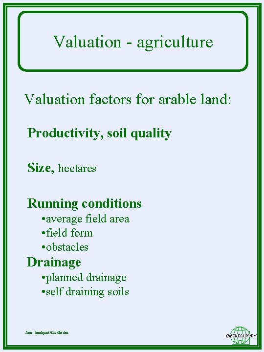 Valuation - agriculture Valuation factors for arable land: Productivity, soil quality Size, hectares Running