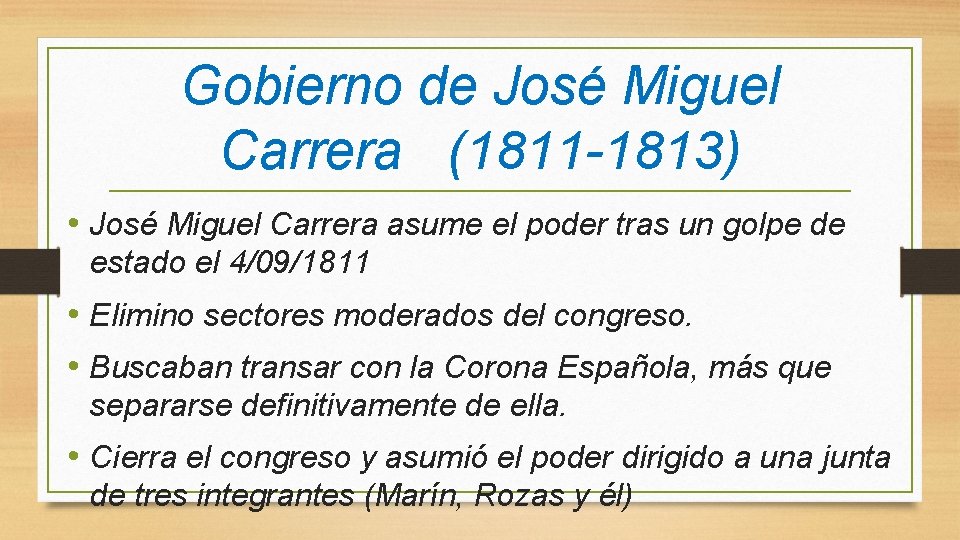 Gobierno de José Miguel Carrera (1811 -1813) • José Miguel Carrera asume el poder