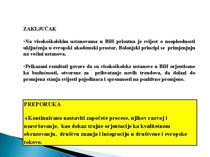 ZAKLJUČAK • Na visokoškolskim ustanovama u Bi. H prisutna je svijest o neophodnosti uključenja