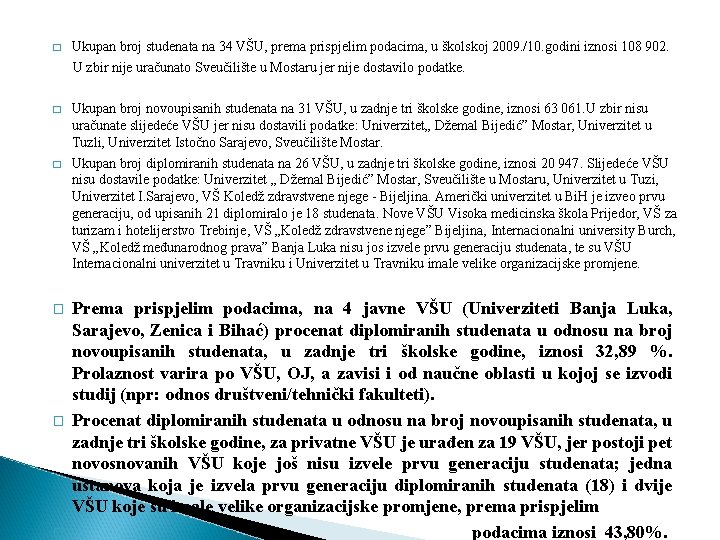 Ukupan broj studenata na 34 VŠU, prema prispjelim podacima, u školskoj 2009. /10. godini