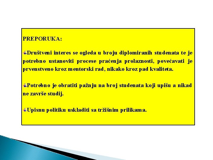 PREPORUKA: Društveni interes se ogleda u broju diplomiranih studenata te je potrebno ustanoviti procese