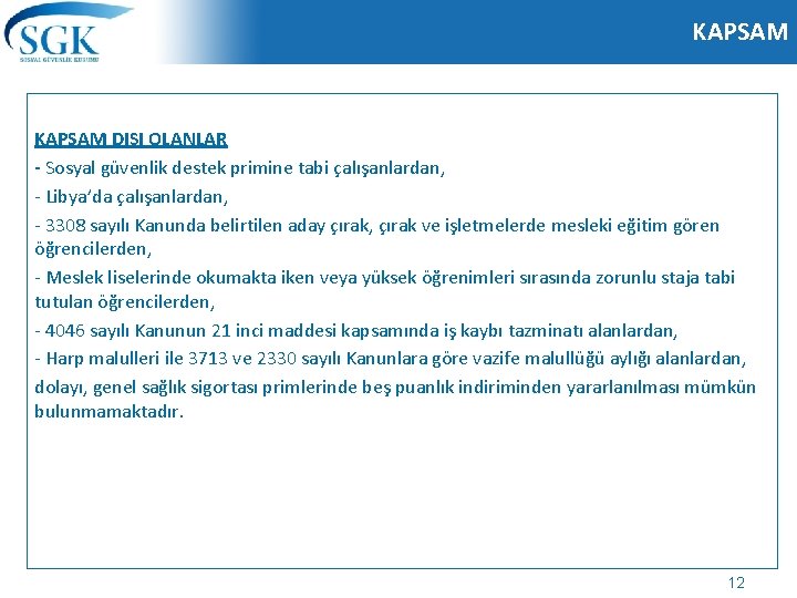 KAPSAM DIŞI OLANLAR - Sosyal güvenlik destek primine tabi çalışanlardan, - Libya’da çalışanlardan, -