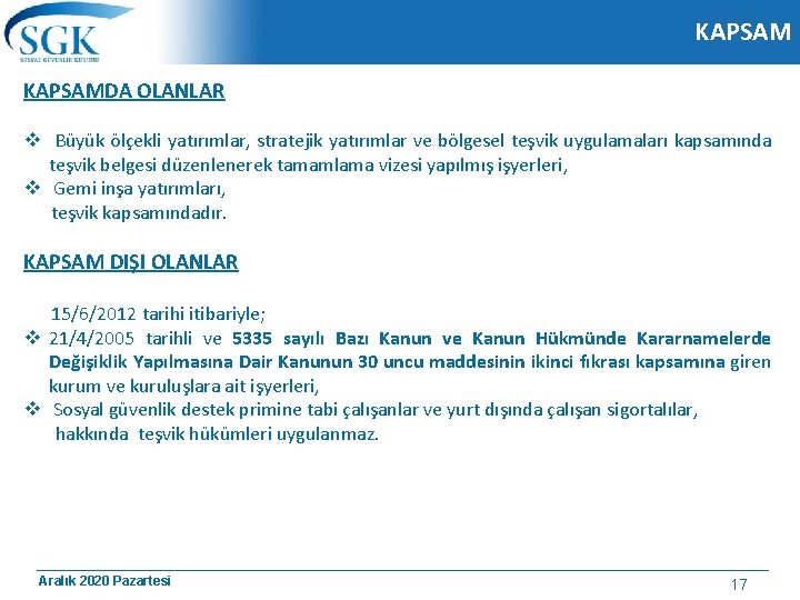 KAPSAMDA OLANLAR v Büyük ölçekli yatırımlar, stratejik yatırımlar ve bölgesel teşvik uygulamaları kapsamında teşvik