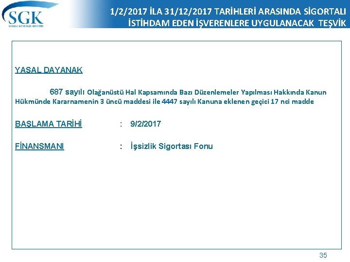 1/2/2017 İLA 31/12/2017 TARİHLERİ ARASINDA SİGORTALI İSTİHDAM EDEN İŞVERENLERE UYGULANACAK TEŞVİK YASAL DAYANAK 687