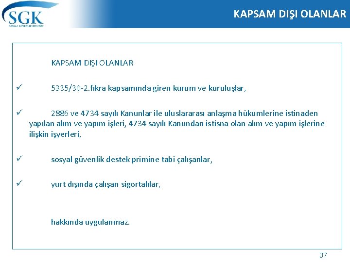 KAPSAM DIŞI OLANLAR ü 5335/30 -2. fıkra kapsamında giren kurum ve kuruluşlar, ü 2886