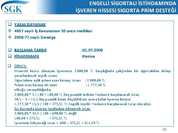 ENGELLİ SİGORTALI İSTİHDAMINDA İŞVEREN HİSSESİ SİGORTA PRİM DESTEĞİ q YASAL DAYANAK v 4857 sayılı