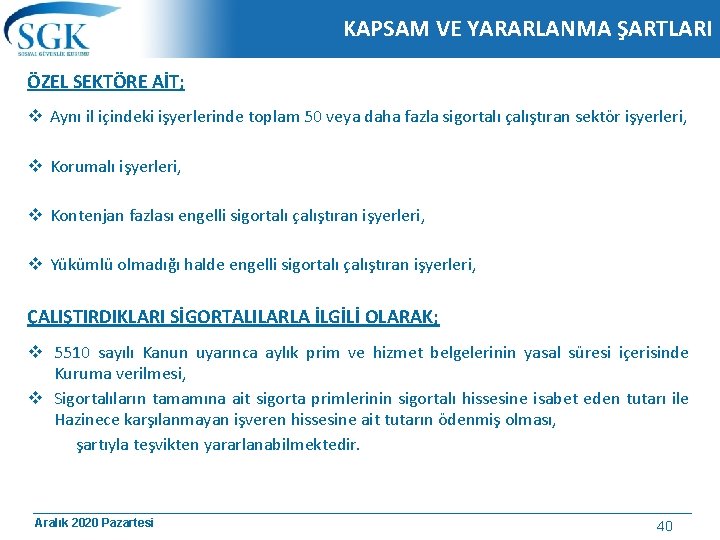 KAPSAM VE YARARLANMA ŞARTLARI ÖZEL SEKTÖRE AİT; v Aynı il içindeki işyerlerinde toplam 50