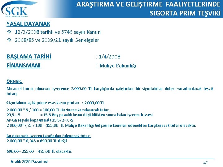 ARAŞTIRMA VE GELİŞTİRME FAALİYETLERİNDE SİGORTA PRİM TEŞVİKİ YASAL DAYANAK v 12/3/2008 tarihli ve 5746