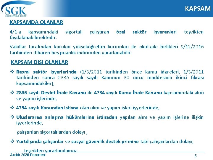 KAPSAMDA OLANLAR 4/1 -a kapsamındaki faydalanabilmektedir. sigortalı çalıştıran özel sektör işverenleri teşvikten Vakıflar tarafından