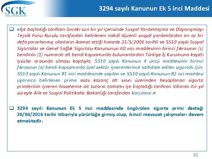 3294 sayılı Kanunun Ek 5 inci Maddesi q «İşe başladığı tarihten önceki son bir