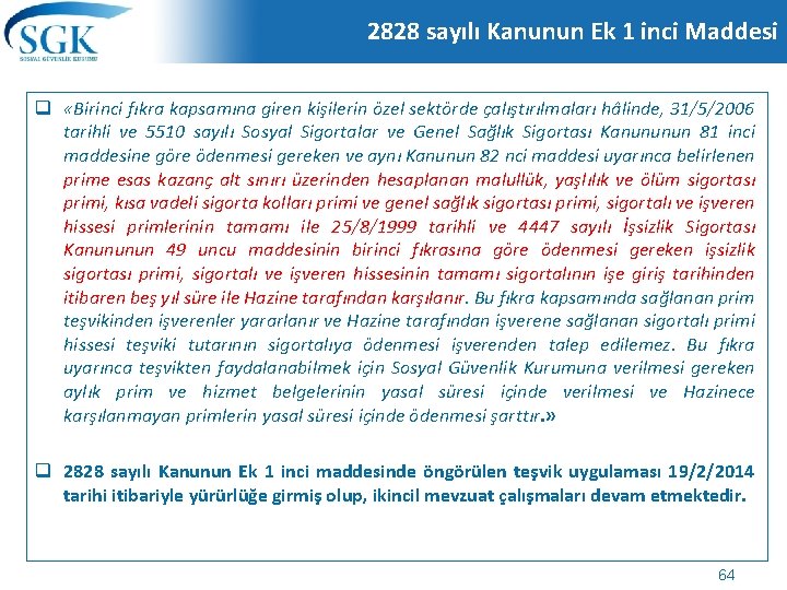 2828 sayılı Kanunun Ek 1 inci Maddesi q «Birinci fıkra kapsamına giren kişilerin özel