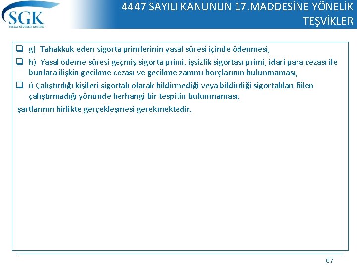 4447 SAYILI KANUNUN 17. MADDESİNE YÖNELİK TEŞVİKLER q g) Tahakkuk eden sigorta primlerinin yasal