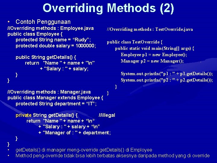 Overriding Methods (2) • Contoh Penggunaan //Overriding methods : Employee. java public class Employee