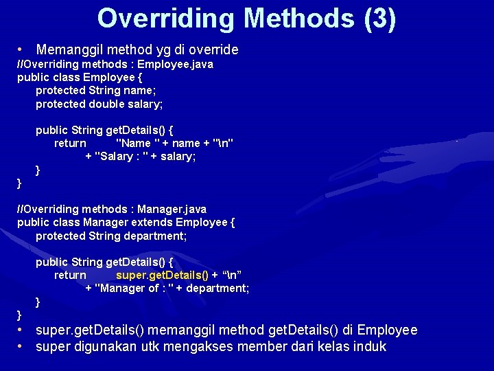 Overriding Methods (3) • Memanggil method yg di override //Overriding methods : Employee. java
