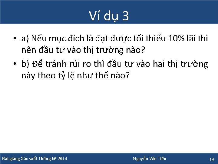 Ví dụ 3 • a) Nếu mục đích là đạt được tối thiểu 10%