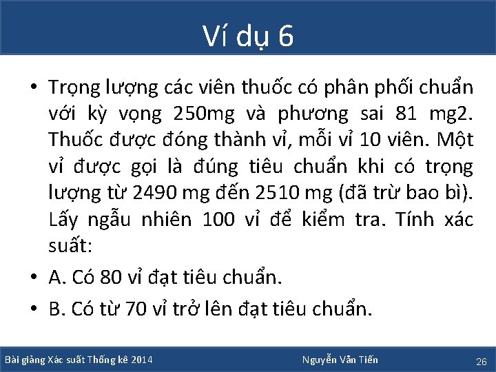 Ví dụ 6 • Trọng lượng các viên thuốc có phân phối chuẩn với