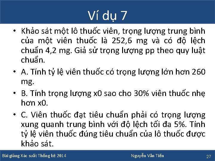 Ví dụ 7 • Khảo sát một lô thuốc viên, trọng lượng trung bình