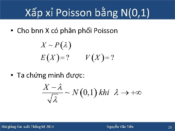 Xấp xỉ Poisson bằng N(0, 1) • Cho bnn X có phân phối Poisson