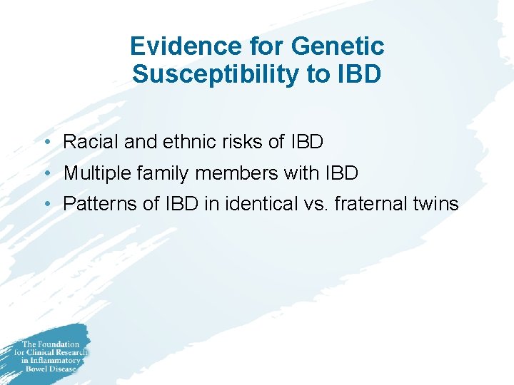 Evidence for Genetic Susceptibility to IBD • Racial and ethnic risks of IBD • Evidence for Genetic Susceptibility to IBD • Racial and ethnic risks of IBD •