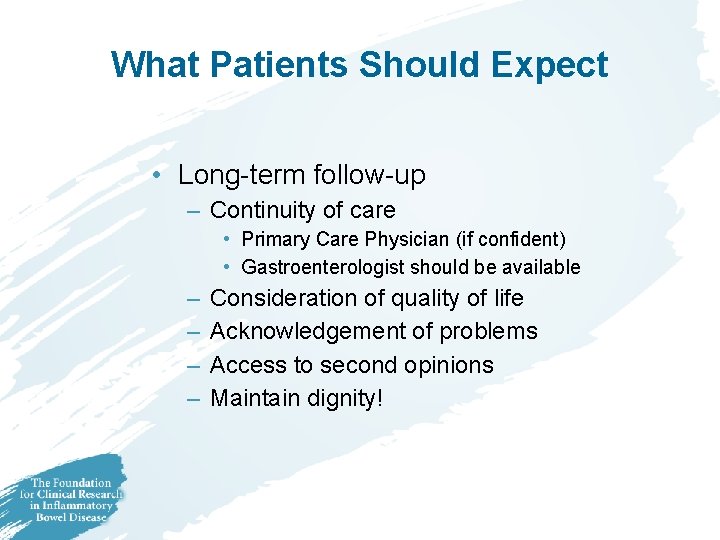 What Patients Should Expect • Long-term follow-up – Continuity of care • Primary Care