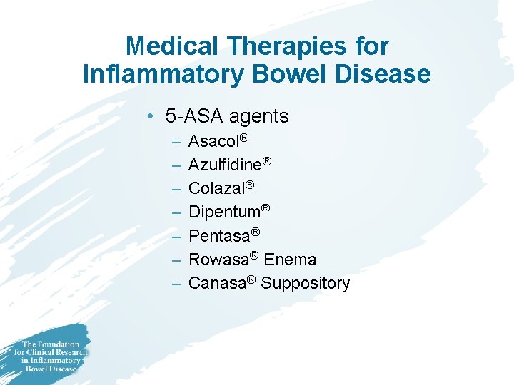 Medical Therapies for Inflammatory Bowel Disease • 5 -ASA agents – – – –