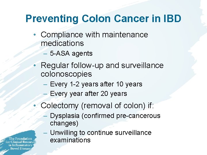 Preventing Colon Cancer in IBD • Compliance with maintenance medications – 5 -ASA agents