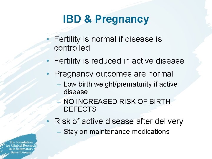 IBD & Pregnancy • Fertility is normal if disease is controlled • Fertility is IBD & Pregnancy • Fertility is normal if disease is controlled • Fertility is