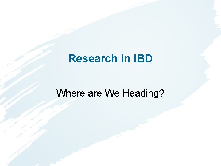 Research in IBD Where are We Heading? 