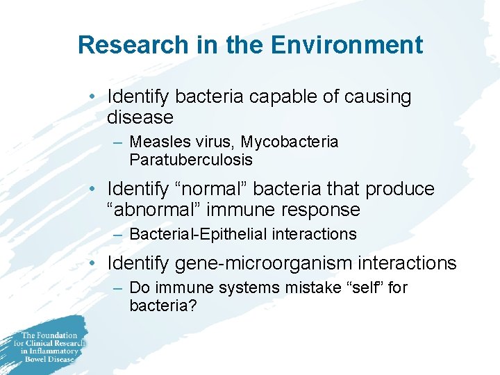 Research in the Environment • Identify bacteria capable of causing disease – Measles virus,