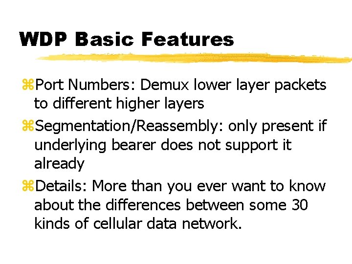 WDP Basic Features z. Port Numbers: Demux lower layer packets to different higher layers