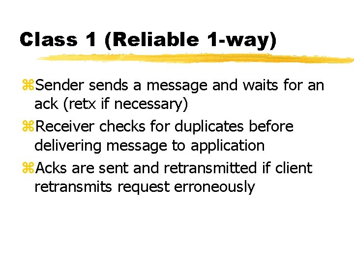 Class 1 (Reliable 1 -way) z. Sender sends a message and waits for an