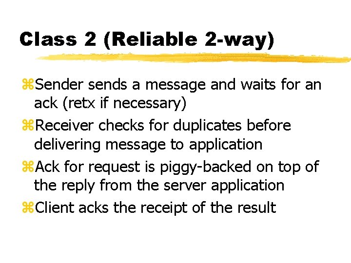 Class 2 (Reliable 2 -way) z. Sender sends a message and waits for an
