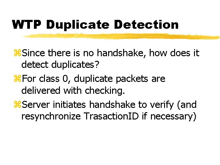 WTP Duplicate Detection z. Since there is no handshake, how does it detect duplicates?