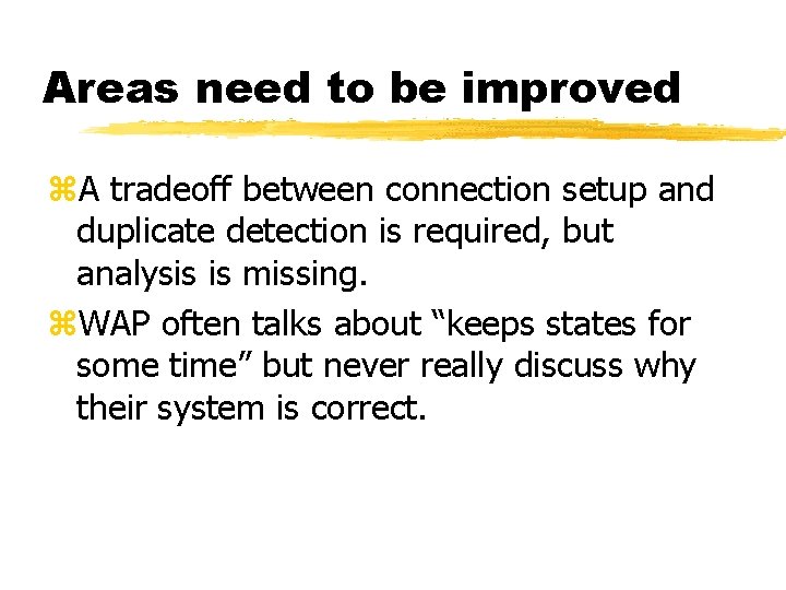 Areas need to be improved z. A tradeoff between connection setup and duplicate detection