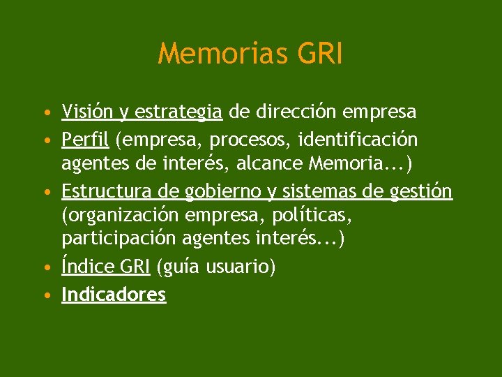 Memorias GRI • Visión y estrategia de dirección empresa • Perfil (empresa, procesos, identificación