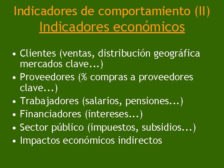 Indicadores de comportamiento (II) Indicadores económicos • Clientes (ventas, distribución geográfica mercados clave. .