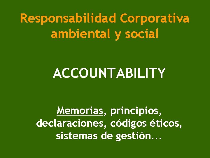 Responsabilidad Corporativa ambiental y social ACCOUNTABILITY Memorias, principios, declaraciones, códigos éticos, sistemas de gestión.