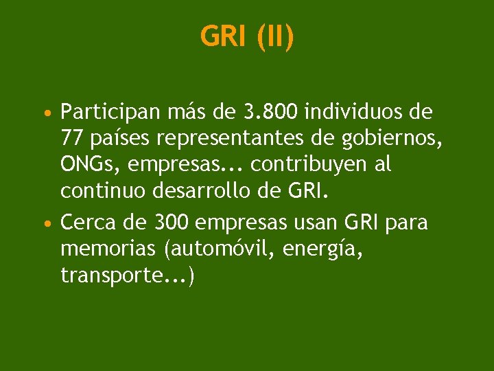 GRI (II) • Participan más de 3. 800 individuos de 77 países representantes de