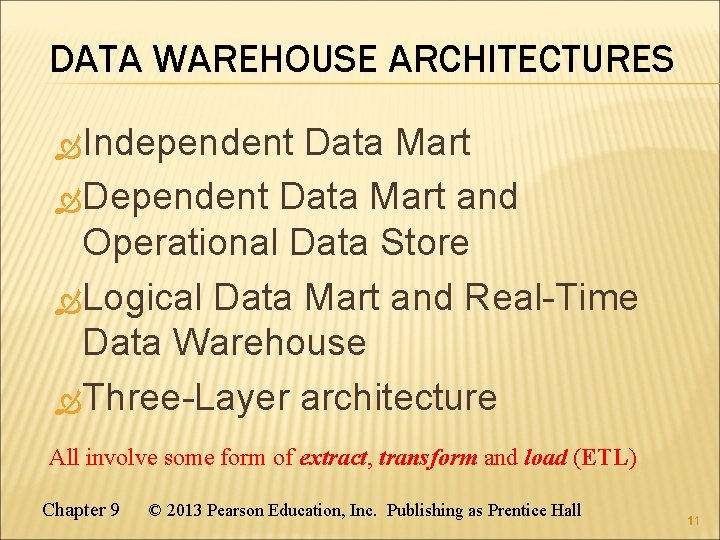 DATA WAREHOUSE ARCHITECTURES Independent Data Mart Dependent Data Mart and Operational Data Store Logical