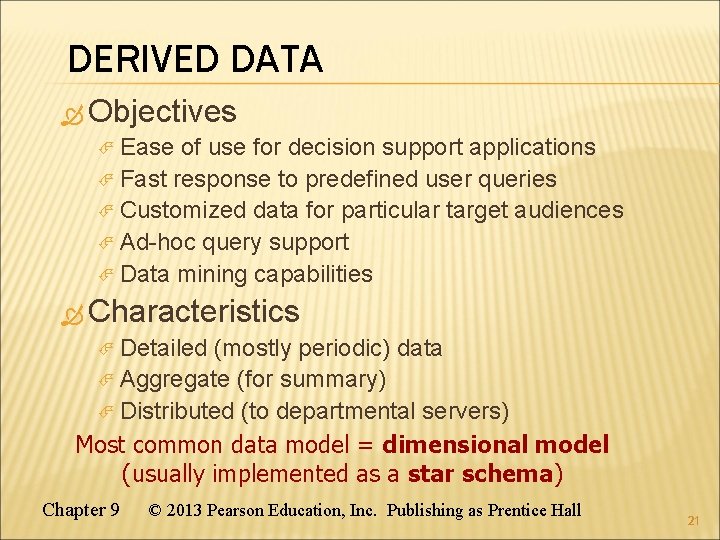 DERIVED DATA Objectives Ease of use for decision support applications Fast response to predefined