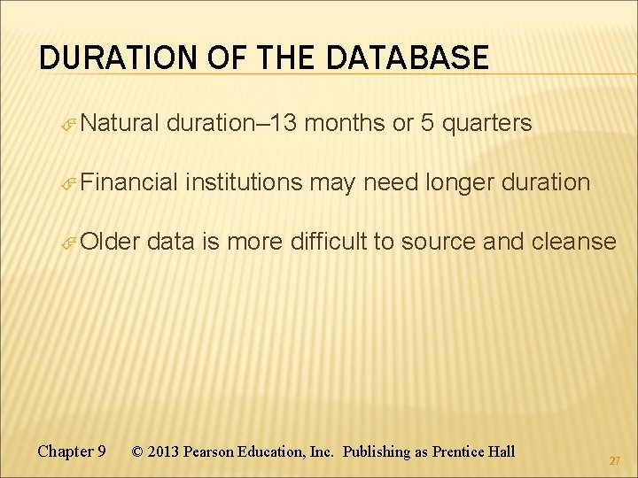 DURATION OF THE DATABASE Natural duration– 13 months or 5 quarters Financial institutions may