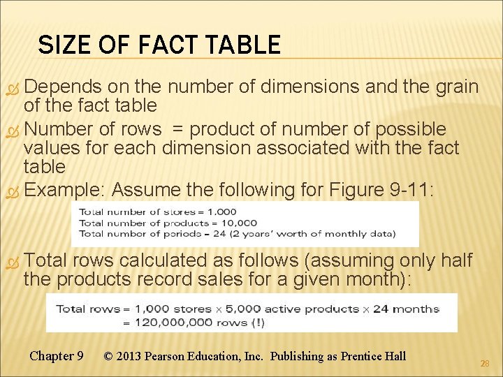 SIZE OF FACT TABLE Depends on the number of dimensions and the grain of