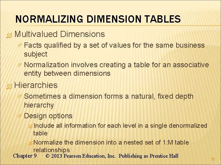 NORMALIZING DIMENSION TABLES Multivalued Dimensions Facts qualified by a set of values for the