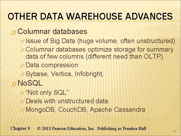 OTHER DATA WAREHOUSE ADVANCES Columnar databases Issue of Big Data (huge volume, often unstructured)