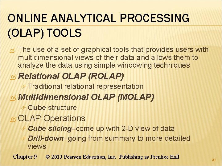 ONLINE ANALYTICAL PROCESSING (OLAP) TOOLS The use of a set of graphical tools that