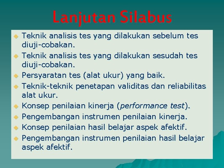 Lanjutan Silabus u u u u Teknik analisis tes yang dilakukan sebelum tes diuji-cobakan.