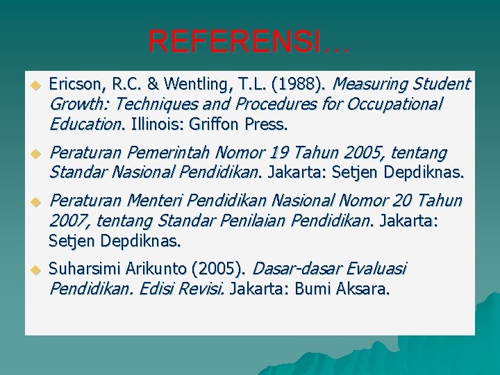 REFERENSI… u u u Ericson, R. C. & Wentling, T. L. (1988). Measuring Student