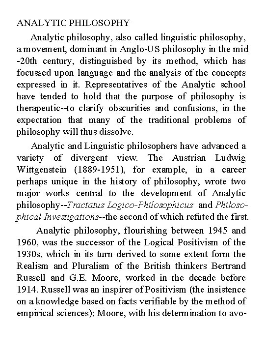 ANALYTIC PHILOSOPHY Analytic philosophy, also called linguistic philosophy, a movement, dominant in Anglo-US philosophy