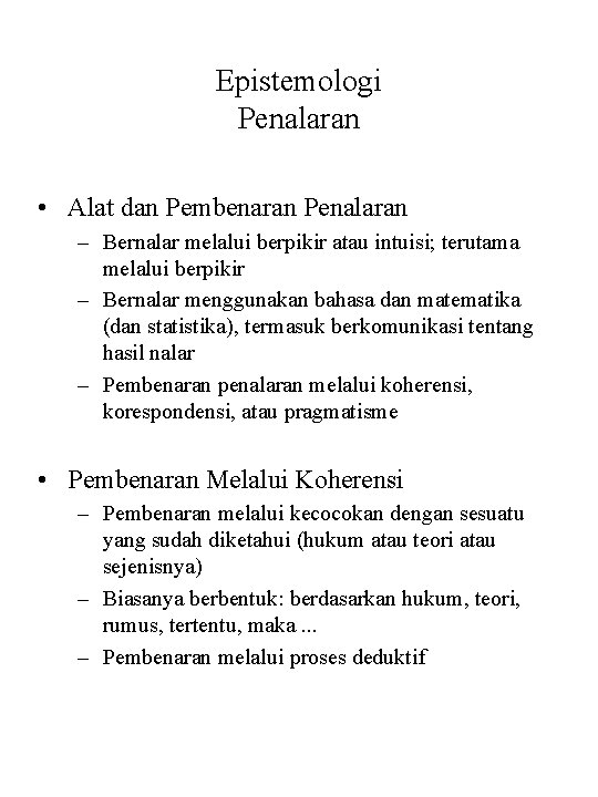 Epistemologi Penalaran • Alat dan Pembenaran Penalaran – Bernalar melalui berpikir atau intuisi; terutama